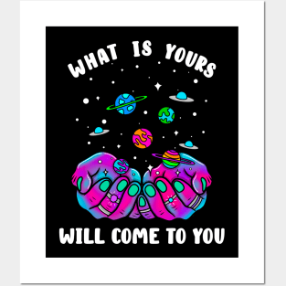 What is yours will come to you Posters and Art